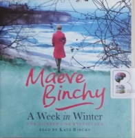 A Week in Winter written by Maeve Binchy performed by Kate Binchy on Audio CD (Abridged)